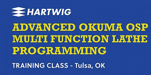 Training Class - Advanced Okuma Multifunction Lathe Programming - Tulsa, OK