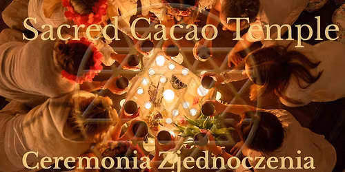 Sacred Cacao Temple - Ceremonia Zjednoczenia