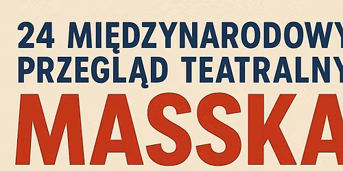 24 Mi\u0119dzynarodowy Przegl\u0105d Teatralny MASSKA