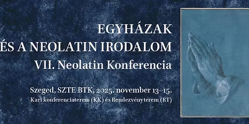 Egyh\u00e1zak \u00e9s a neolatin irodalom \u2013 VII. Neolatin Konferencia