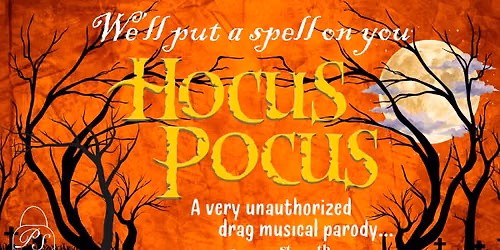Hocus Pocus: A Very Unauthorized Drag Musical Parody