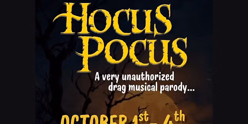 Hocus Pocus: A Very Unauthorized Drag Musical Parody