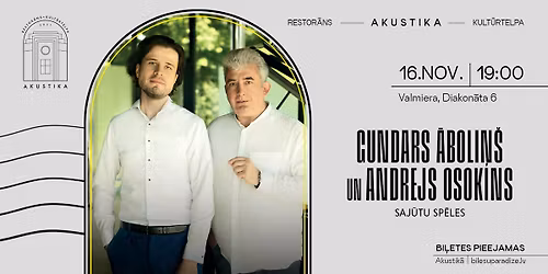 SAJ\u016aTU SP\u0112LES | Gundars \u0100boli\u0146\u0161 un Andrejs Osokins | kult\u016brtelpa AKUSTIKA, Valmier\u0101