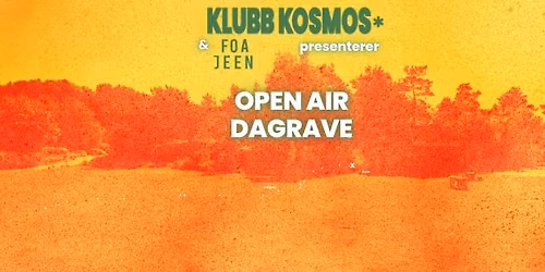 Klubb Kosmos og Foajeen presenterer Open Air Dagrave