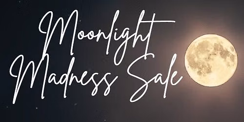 Moonlight Madness Sale!! 25% OFF EVERYTHING!!