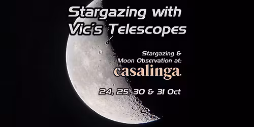 Stargazing & Moon Observation with Vic's Telescopes | Casalinga 24, 25, 30 & 31 Oct