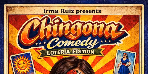 May 24:  Gilbert. AZ: Chingona Comedy