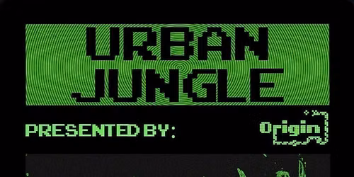 ORIGIN EVENTS UK PRESENTS - URBAN JUNGLE