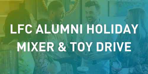 LFC Alumni Holiday Mixer & Toy Drive