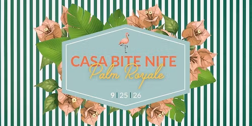 CASA Bite Nite: Palm Royale