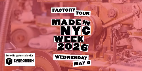 Made in NYC Week 2026 Bushwick Factory Tour