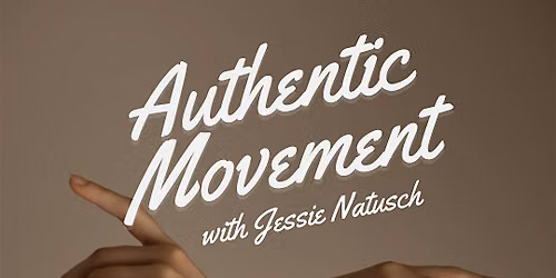 Authentic Movement with Jessie Natusch