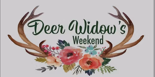Deer Widows Weekend