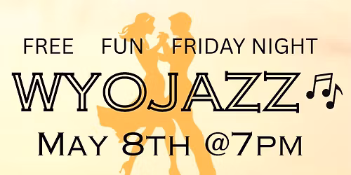 WYOJAZZ - Free Friday 