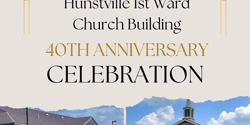 Huntsville 1st Ward Church Building 40th Anniversary