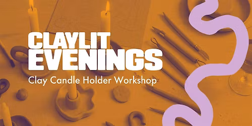 ClayLit Evening: Candle holder making workshop
