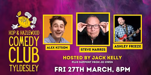 Hop & Hazlewood Comedy Club | 27th Mar '26 | Steve Harris, Alex Kitson & Ashley Frieze