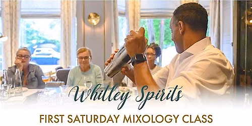 Whitley Spirits: First Saturday Mixology Class