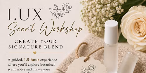 LUX Scent Workshop: Create Your Signature Blend