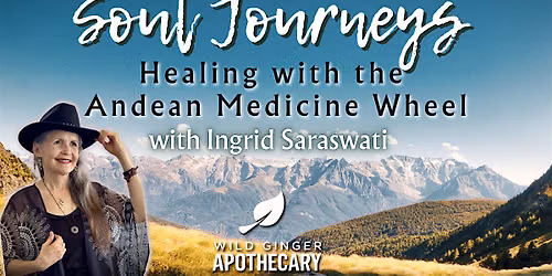 Soul Journeys - Healing with the Andean Medicine Wheel