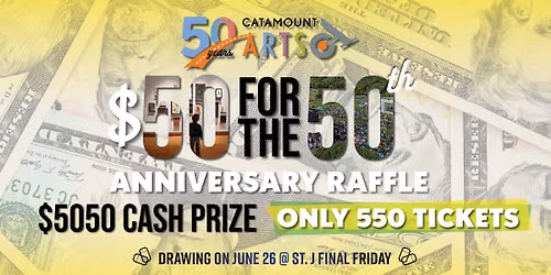 Catamount Arts $50 for the 50th Anniversary Summer Raffle