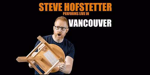 Steve Hofstetter in Vancouver, BC! (8:00PM)