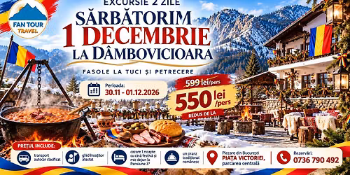 \ud83c\uddf7\ud83c\uddf4 1 DECEMBRIE LA D\u00c2MBOVICIOARA\n\ud83e\udd58 FASOLE LA TUCi \u2022 MUZIC\u0102 \u2022 VOIE BUN\u0102 \ud83c\udfb6 30.11 \u2013 01.12.2026