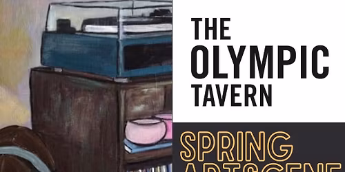 Spring Artscene @ The Olympic Tavern w\/ Holly Fuca & Ryan Foster