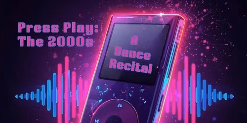 Press Play: The 2000s - A Dance Recital