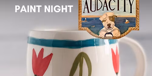 04\/26 Pottery Paint Night at Audacity British Style Pub