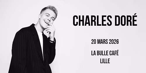 Charles Dor\u00e9 - La Bulle Caf\u00e9, Lille - 20.03.2026