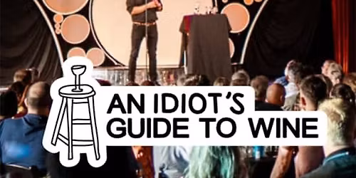 An Idiot\u2019s Guide to Wine
