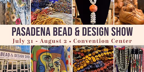 Pasadena Bead & Design Show