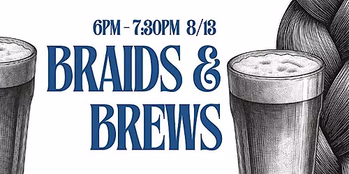 Back-to-School Braids & Brews