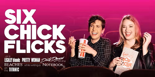 Six Chick Flicks