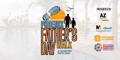 Phoenix Father's Day Walk: A Morning with Dad