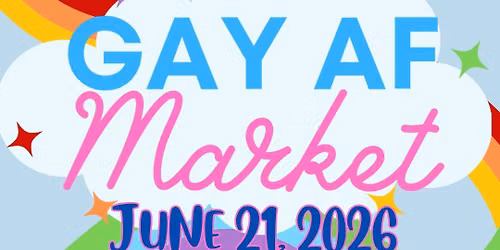 4th Annual Gay AF Market \ud83c\udf08