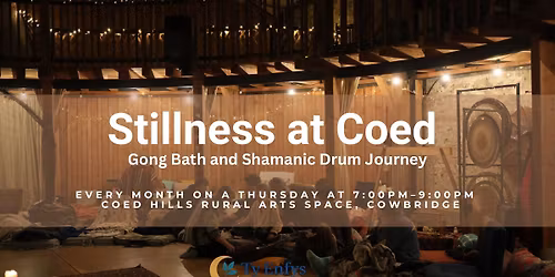Stillness at Coed: Gong Bath & Shamanic Drum Journey at Coed Hills