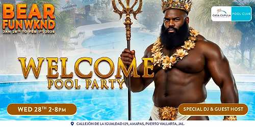 BEAR WEEK EVENTS PV | HAIRY WELCOME POOL PARTY | | 2 - 8 PM | POOL CLUB PV