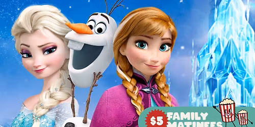 $5 Family Matinee | Frozen (2013)