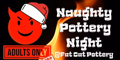 FESTIVE EDITION: Naughty Pottery Night \u2013 Adults Only