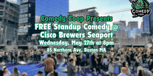 Comedy Coop Presents: FREE Standup Comedy @ Cisco Brewers Seaport
