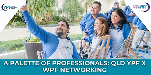 A Palette of Professionals: QLD YPF x WPF Networking