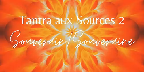 Tantra aux sources 2 : Exprimer et partager l'intime. Toucher conscient, ressenti, d\u00e9sir et extase.