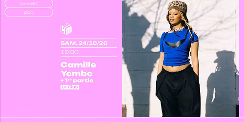 CAMILLE YEMBE + 1RE PARTIE