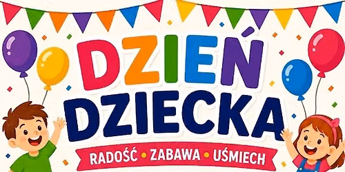 \ud83c\udf89\ud83c\udf88 DZIE\u0143 DZIECKA JU\u017b TU\u017b TU\u017b! \ud83c\udf88\ud83c\udf89