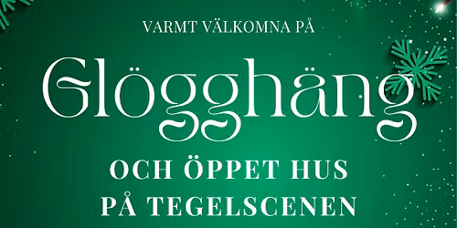 Gl\u00f6ggh\u00e4ng och \u00d6ppet hus p\u00e5 Tegelscenen