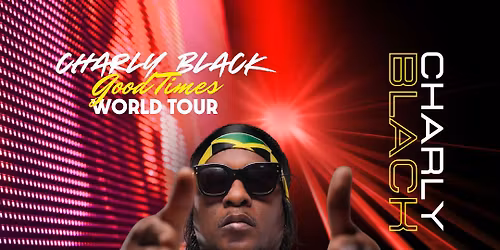 CHARLY BLACK - "Good Times" World Tour