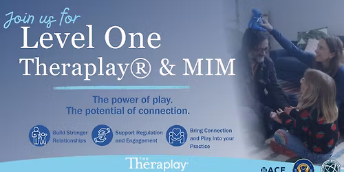 Level One Theraplay\u00ae & MIM | Vancouver, WA