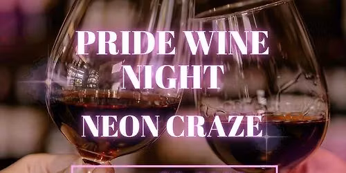 PRIDE WINE NIGHT: NEON CRAZE